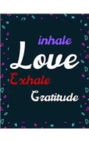 Inhale Love Exhale Gratitude