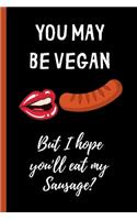 You May Be Vegan But I Hope You'll Eat My Sausage