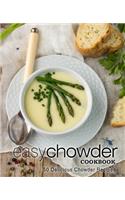Easy Chowder Cookbook: 50 Delicious Chowder Recipes (2nd Edition)