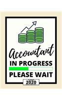 Accountant In Progress Please Wait: 2020 Planner For Accountant, 1-Year Daily, Weekly And Monthly Organizer With Calendar, Great Gift Idea For Christmas Or Birthday (8" x 10")