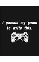 I Paused My Game To Write This