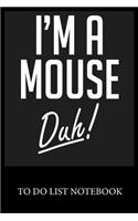 I'm A Mouse Duh!: To Do & Dot Grid Matrix Checklist Journal, Task Planner Daily Work Task Checklist Doodling Drawing Writing and Handwriting & Calligraphy Minimalist