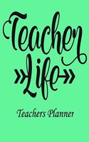 Teacher Life Teachers Planner: Daily, Weekly and Monthly Teacher Planner - Academic Year Lesson Plan and Record Book Teacher Agenda For Class Organization and Planning (8 X 10 Inc