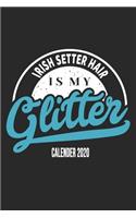 Irish Setter Hair Is My Glitter Calender 2020
