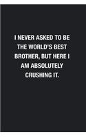 I Never Asked To Be The World's Best Brother