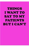Things I Want to Say To My Patients But I Can't