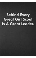 Behind Every Great Girl Scout Is A Great Leader.