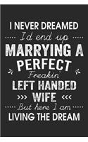 I Never Dreamed I'd End Up Marrying A Perfect Freakin' Left Handed Wife