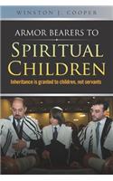 Armor Bearers to Spiritual Children: Inheritance is granted to children, not servants