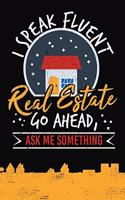 I Speak Fluent Real Estate Go Ahead Ask Me Something: Realtor Planner And Lined Journal To Write In