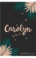 Carolyn Gratitude Journal: Pretty Daily Gratitude Personalized Journal For Women With Name And Fern Leaves