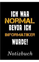 Ich War Normal Bevor Ich Informatiker Wurde Notizbuch: - Notizbuch mit 110 linierten Seiten - Format 6x9 DIN A5 - Soft cover matt -