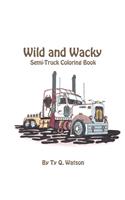 Wild and Wacky Semi-Trucks Coloring Book