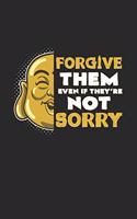 Forgive them sorry: 6x9 Buddha - lined - ruled paper - notebook - notes