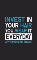 Invest In Your Hair You Wear It Every Day - Appointment Book