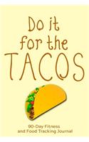 Do it For the Tacos