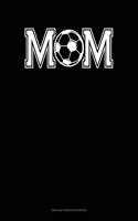 Mom (With Soccer Graphics): Unruled Composition Book(661 Unruled Composition Book)