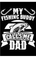 My Fishing Buddy Calls Me Dad: My Fishing Buddy Calls Me Dad Gift 6x9 Journal Gift Notebook with 125 Lined Pages