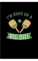 I'm Kind Of A Big Dill