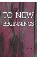 To New Beginnings Notebook