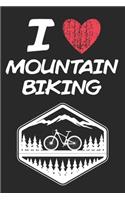 I Love Mountain Biking: A Classic Hobby or Passion Journal / Notebook / Diary. Perfect Gift for Birthday or Chirstmas Gift, Better then a Card.