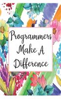 Programmers Make A Difference: Weekly Planner For Programmer 12 Month Floral Calendar Schedule Agenda Organizer(4 6x9 Programmer Planner January 2020 - December 2020)