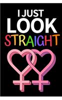 I Just Look Straight