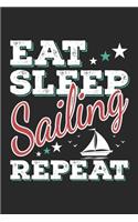 Eat Sleep Sailing Repeat: Funny Cool Sailing Journal - Notebook - Workbook - Diary - Planner-6x9 - 120 College Ruled Lined Paper Pages - Cute Gift For Sailors, Sailing Teams,