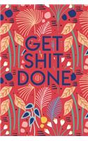 Get Shit Done: 2020 Dated Goal Planner Focus Weekly Monthly