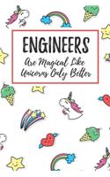 Engineers Are Magical Like Unicorns Only Better: 6x9" Lined Notebook/Journal Funny Gift Idea For Civil, Mechanical Engineers