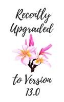 Recently Upgraded To Version 13.0: 6x9" Lined Floral Pattern Notebook/Journal 13th Birthday Gift Idea