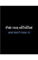 Find Your Motivation And Don't Lose It