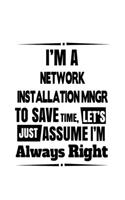 I'm A Network Installation Mngr To Save Time, Let's Assume That I'm Always Right