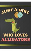 Just A Girl Who Loves Alligators: 110 Blank Lined Papers - 6x9 Personalized Customized Alligator Composition Notebook Journal Gift For Alligator Lovers