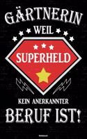 Gärtnerin weil Superheld kein anerkannter Beruf ist! Notizbuch