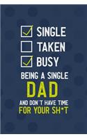 Single Taken Busy Being A Single Dad And Don't Have Time For Your Sh*t: All Purpose 6x9 Blank Lined Notebook Journal Way Better Than A Card Trendy Unique Gift Blue Texture Single Dad