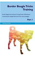 Border Beagle Tricks Training Border Beagle Tricks & Games Training Tracker & Workbook. Includes: Border Beagle Multi-Level Tricks, Games & Agility. Part 1