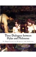 Three Dialogues between Hylas and Philonous, in Opposition to Sceptics and Athei