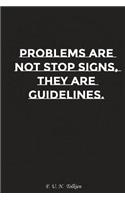 Problems Are Not Stop Signs They Are Guidelines: Motivation, Notebook, Diary, Journal, Funny Notebooks