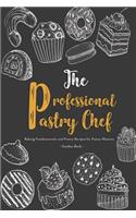The Professional Pastry Chef: Baking Fundamentals and Pastry Recipes for Pastry Mastery