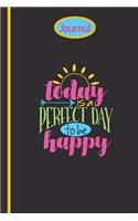 Journal Composition Notebook: Today Be Happy - Black Cover: 6"x 9" Paperback note book with DIY Calendar Date Header on 190 Lined Journal Pages - Notebook - Diary(Journal with Lined Pages and DIY Calendar Date and Page Header)
