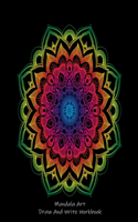 Mandala Art Draw And Write Workbook: Rainbow Tie Dye Mandala Doodle & Sketch Notebook Gift For Kids