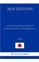 Act on Regulation of Commodity Investment (Article 2 unenforced, etc.) (Japan) (2018 Edition)