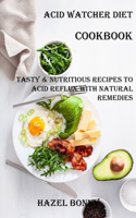 Acid Watcher Diet Cookbook