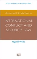 Advanced Introduction to International Conflict and Security Law: (Elgar Advanced Introductions series)