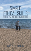 Simple Ethical Skills: For Use in a Multicultural Society