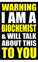 Warning I Am a Biochemist and Will Talk about This to You: Blank Lined Writing Journal for a Biochemist