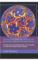 Reverse Aging Naturally. Alchemy and Ayurveda Longevity Anti-aging Secrets