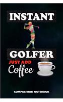 Instant Golfer Just Add Coffee