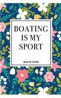 Boating Is My Sport: A 6x9 Inch Matte Softcover 2019 Weekly Diary Planner with 53 Pages and a Navy Blue Floral Patter Cover